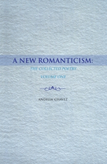 A New Romanticism: : The Collected Poetry Volume One