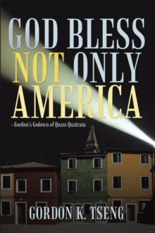 God Bless Not Only America : - Gordon'S Godown of Quasi-Quatrain