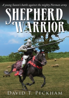 Shepherd Warrior : A Young Saxon's Battle Against the Mighty Norman Army