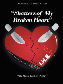 "Shatters of My Broken Heart" : "My Music Book of Poetry"