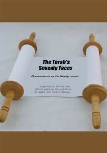 The Torah's Seventy Faces : Commentaries on the Weekly Sidrah