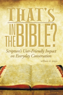 That's in the Bible? : Scripture's User-Friendly Impact on Everyday Conversation