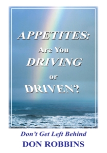 Appetites: Are You Driving or Driven? : Don't Get Left Behind