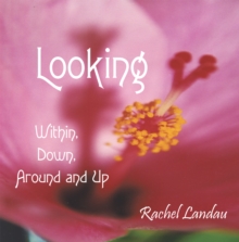 Looking : Within, Down, Around and Up