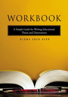 Workbook : A Simple Guide for Writing Educational Theses and Dissertations