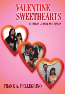 Valentine Sweethearts : Flowers - Candy and Kisses