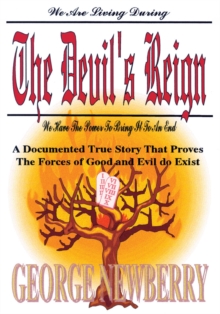 The Devil's Reign : A Documented True Story That Proves the Forces of Good and Evil Do Exist