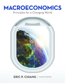 Macroeconomics: Principles for a Changing World, Paperback / softback Book Macroeconomics: Principles for a Changing World, Paperback / softback Book