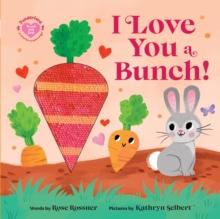 I Love You a Bunch! : The Perfect Easter Gift: Baby Sensory Book with Touch and Feel Elements