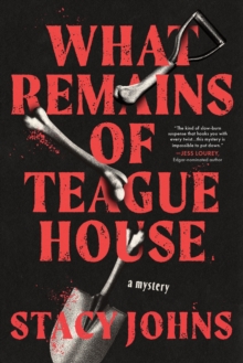 What Remains of Teague House : A Mystery