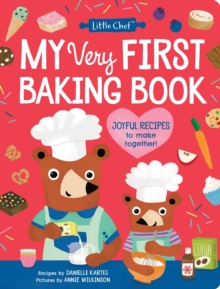 My Very First Baking Book : The Perfect Recipe Book for Young Bakers
