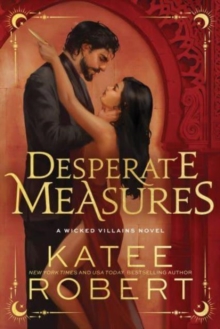 Desperate Measures : A Dark Enemies to Lovers Romance Based on a Classic Tale