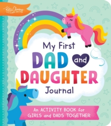 My First Dad and Daughter Journal : An Activity Book for Girls and Dads Together