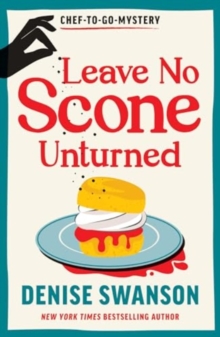 Leave No Scone Unturned : A Delicious Culinary Cosy Crime Mystery