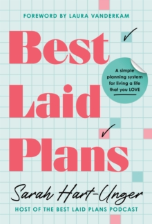 Best Laid Plans : A Simple Planning System for Living a Life That You Love