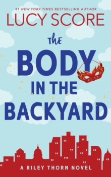 The Body in the Backyard : A Paranormal Murder Mystery & Contemporary Romance (Riley Thorn Book 4)