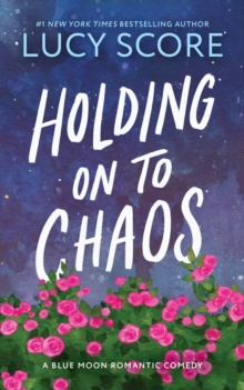 Sourcebooks, Inc Holding On To Chaos , A Forced Proximity Small Town Romance (Blue Moon Book 5)