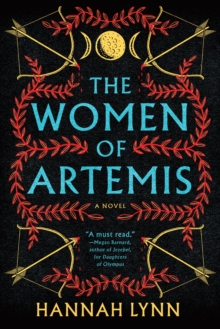 The Women of Artemis : A Gripping Retelling of the Amazons for Fans of Greek Mythology Books