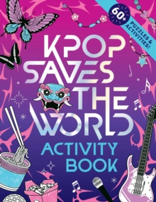 KPop Saves the World Activity Book : 60+ Puzzles & Activities!