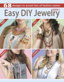 Easy DIY Jewelry : 68 Designs to Accent Lots of Fashion Styles! Bk.2, Paperback / softback Book Easy DIY Jewelry : 68 Designs to Accent Lots of Fashion Styles! Bk.2, Paperback / softback Book
