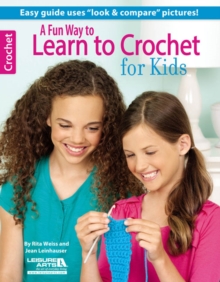 A Fun Way to Learn to Crochet for Kids, Paperback / softback Book A Fun Way to Learn to Crochet for Kids, Paperback / softback Book