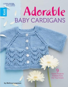 Adorable Baby Cardigans : 9 Quick Projects Knitted from the Top Down, Paperback / softback Book Adorable Baby Cardigans : 9 Quick Projects Knitted from the Top Down, Paperback / softback Book