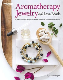 Aromatherapy Jewelry with Lava Beads : 15 Scent-sational Designs for Diffuser Necklaces, Bracelets and Earrings, Paperback / softback Book Aromatherapy Jewelry with Lava Beads : 15 Scent-sational Designs for Diffuser Necklaces, Bracelets and Earrings, Paperback / softback Book
