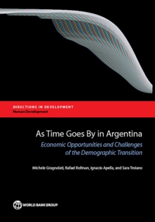 As Time Goes By in Argentina : Economic Opportunities and Challenges of the Demographic Transition