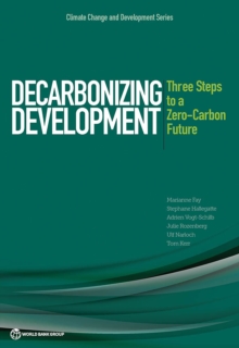 Decarbonizing Development : Three Steps to a Zero-Carbon Future