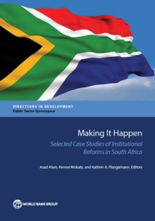 Making It Happen : Selected Case Studies of Institutional Reforms in South Africa