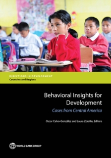 Behavioral insights for development : cases from Central America, Paperback / softback Book Behavioral insights for development : cases from Central America, Paperback / softback Book