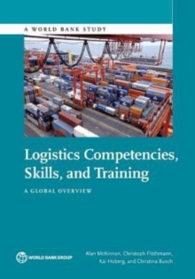 Logistics competencies, skills, and training : a global overview, Paperback / softback Book Logistics competencies, skills, and training : a global overview, Paperback / softback Book
