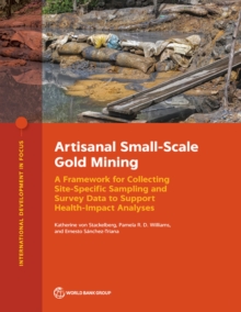 Artisanal Small-Scale Gold Mining : A Framework for Collecting Site-Specific Sampling and Survey Data to Support Health-Impact Analyses