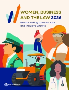 Women, Business and the Law 2026 : Benchmarking Laws for Jobs and Inclusive Growth