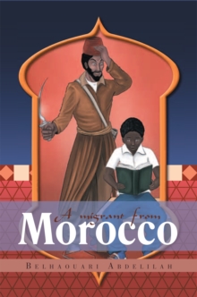 A Migrant from Morocco : A Novel in Four Books