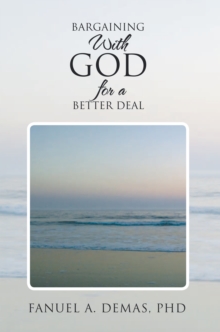 Bargaining with God for a Better Deal : Personalise Your Relationship with God to Leverage for More Blessings