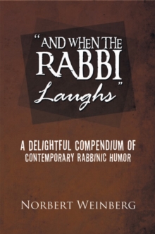 ''And When the Rabbi Laughs'' : A Delightful Compendium of Contemporary Rabbinic Humor