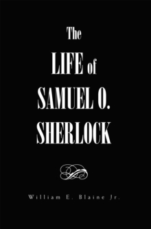 The Life of Samuel O. Sherlock