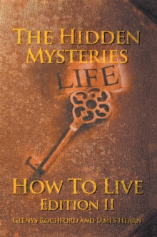 The Hidden Mysteries : How to Live Edition Ii