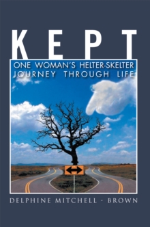 Kept : One Woman's Helter-Skelter Journey Through Life