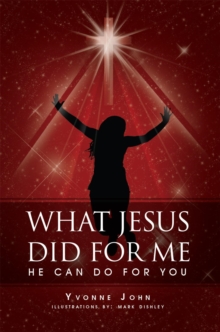 What Jesus Did for Me : He Can Do for You