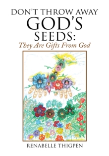 Don't Throw Away God's Seeds: : They Are Gifts from God