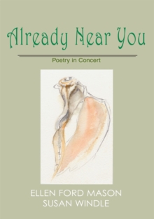 Already Near You : Poetry in Concert