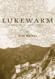 Lukewarm : A Novel of the Early Cold War