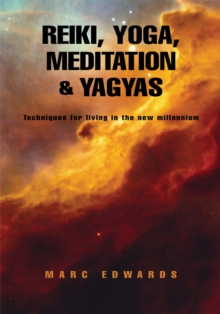 Reiki, Yoga, Meditation & Yagyas:New Age Practices : Techniques for Living in the New Millennium