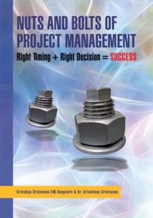 Nuts and Bolts of Project Management : Right Timing + Right Decision = Success