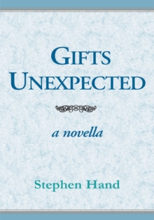 Gifts Unexpected : A Novella