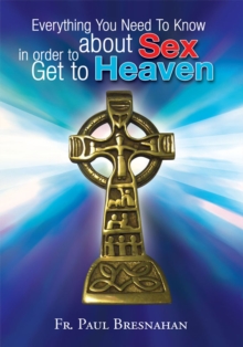 Everything You Need to Know About Sex in Order to Get to Heaven