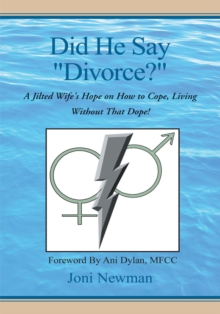 Did He Say ''Divorce?'' : A Jilted Wife's Hope on How to Cope, Living Without That Dope!