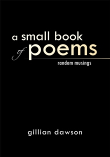 A Small Book of Poems : Random Musings